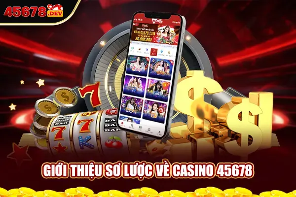 Giới thiệu sơ lược về casino 45678