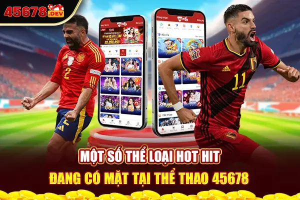 Một số thể loại hot hit đang có mặt tại thể thao 45678