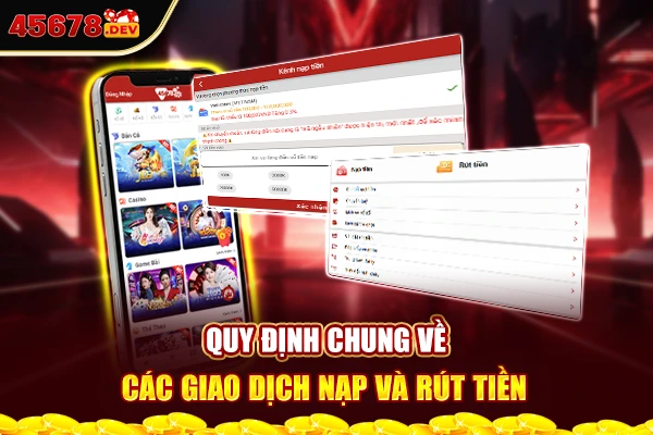 Quy định chung về các giao dịch nạp và rút tiền