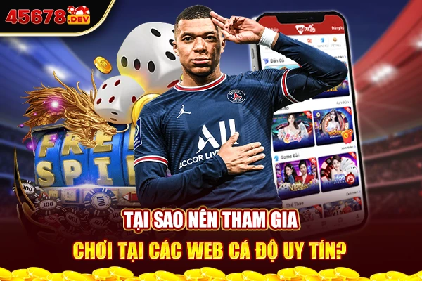 Tại sao nên tham gia chơi tại các web cá độ uy tín?