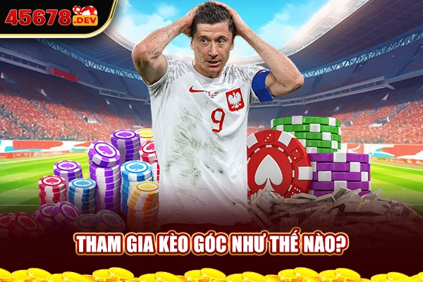 Tham gia kèo góc như thế nào?