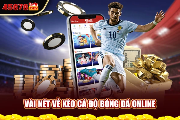 Vài nét về kèo cá độ bóng đá online