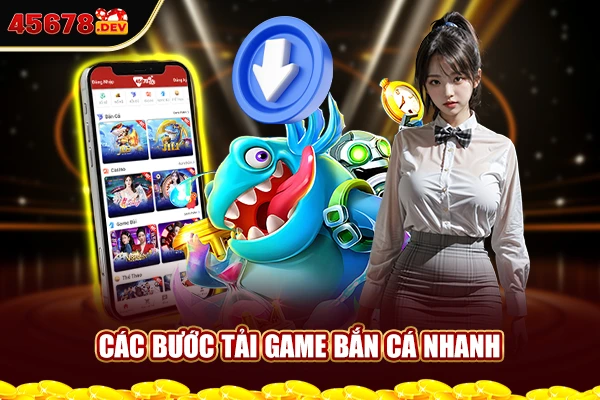 Các bước tải game bắn cá nhanh