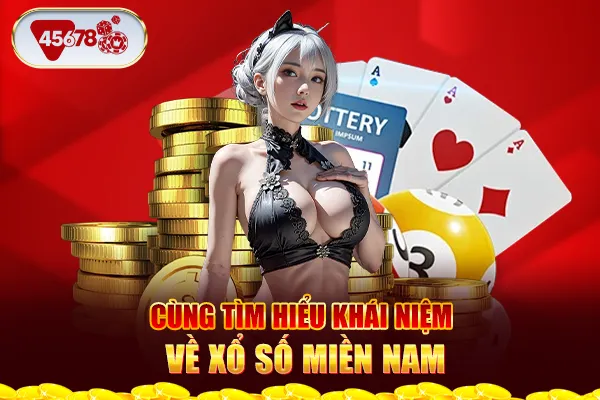 Cùng tìm hiểu khái niệm về xổ số miền Nam