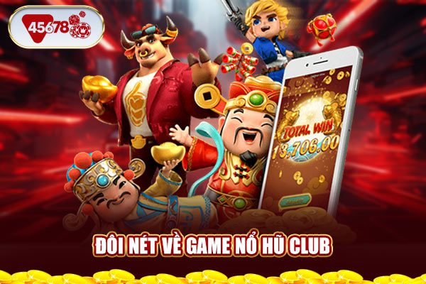 Đôi nét về game nổ hũ club