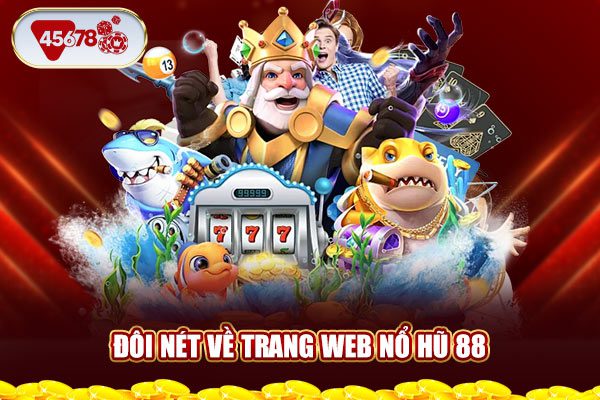 Đôi nét về trang web nổ hũ 88