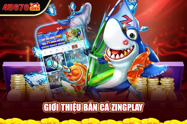 Giới thiệu bắn cá zingplay