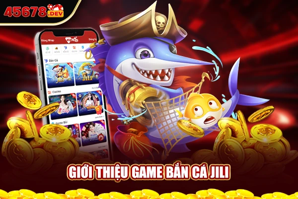 Giới thiệu game bắn cá Jili