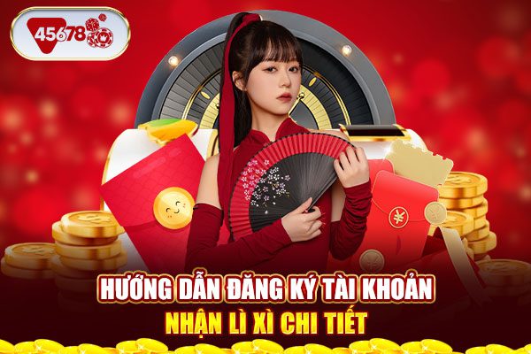 Hướng dẫn đăng ký tài khoản nhận lì xì chi tiết