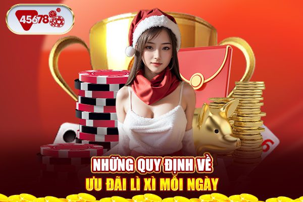 Những quy định về ưu đãi lì xì mỗi ngày