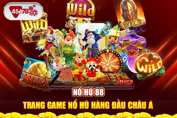 Nổ hũ 88 - Trang game nổ hũ trực tuyến hàng đầu châu Á