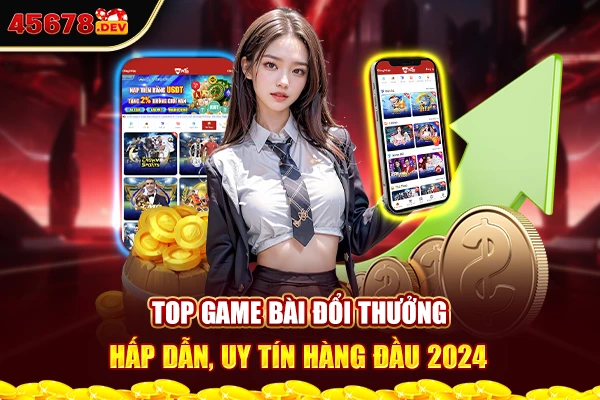 Top game bài đổi thưởng hấp dẫn, uy tín hàng đầu 2024