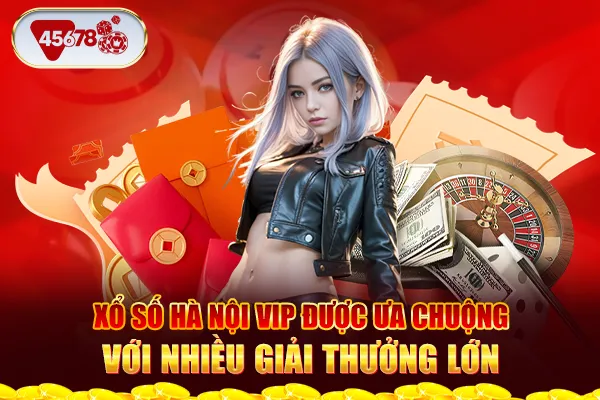 Xổ số Hà Nội Vip Được Ưa Chuộng Với Giải Thưởng Lớn