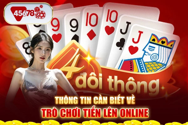 Thông tin cần biết về trò chơi tiến lên online