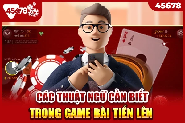 Các thuật ngữ cần biết trong game bài tiến lên