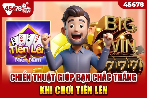 Chiến thuật giúp bạn chắc thắng khi chơi tiến lên