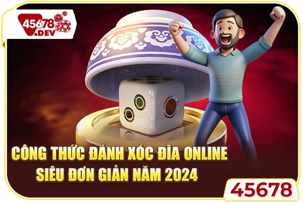 Công Thức Đánh Xóc Đĩa Online Siêu Đơn Giản Năm 2024