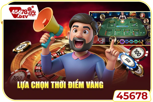 Lựa chọn thời điểm vàng