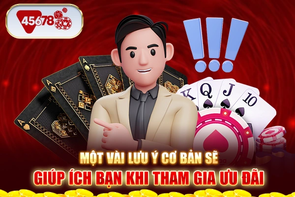 Một vài lưu ý cơ bản sẽ giúp ích bạn khi tham gia ưu đãi 