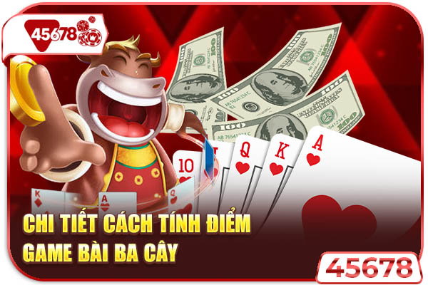 Chi tiết cách tính điểm game bài ba cây 