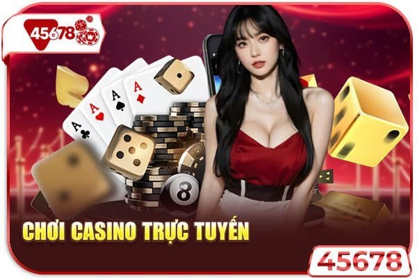 Chơi Casino Trực Tuyến - Hình Thức Giải Trí Tiện Ích, Thú Vị