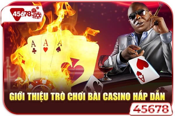 Giới thiệu trò chơi bài casino hấp dẫn