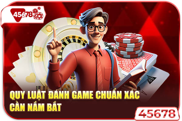 Quy luật đánh game chuẩn xác cần nắm bắt